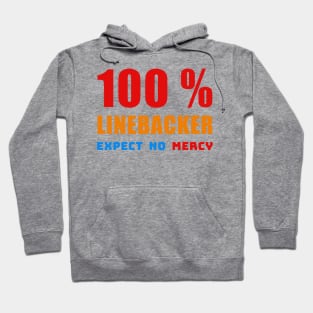 100 percent LINEBACKER EXPECT NO MERCY Hoodie